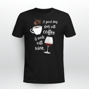 A Good Day Starts with Coffee _ Ends with Wine