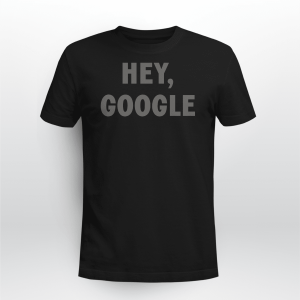 HEY GOOGLE