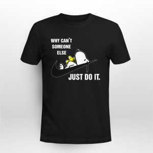 Why Can T Someone Else Just Do It Snoopy