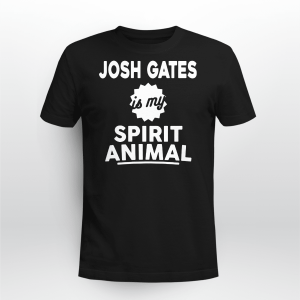 JOSH GATES IS MY SPIRIT ANIMAL DESTINATION TRUTH T