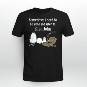 Sometimes Need To Be Alone N Listen To Elton John