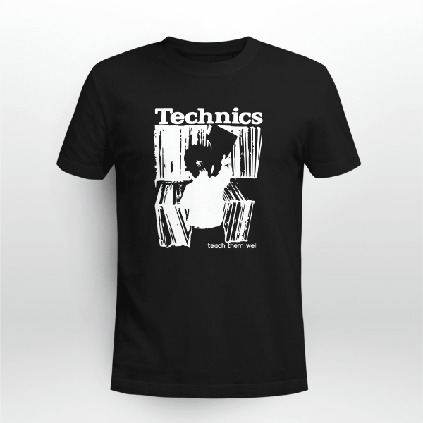 Technics Teach Them Well