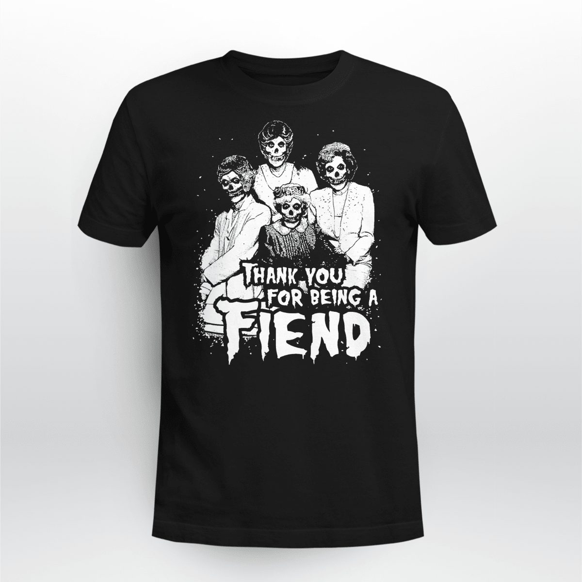 Golden Ghouls Thank You For Being A Fiend