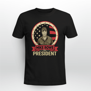Mike Rowe Mike Rowe For President