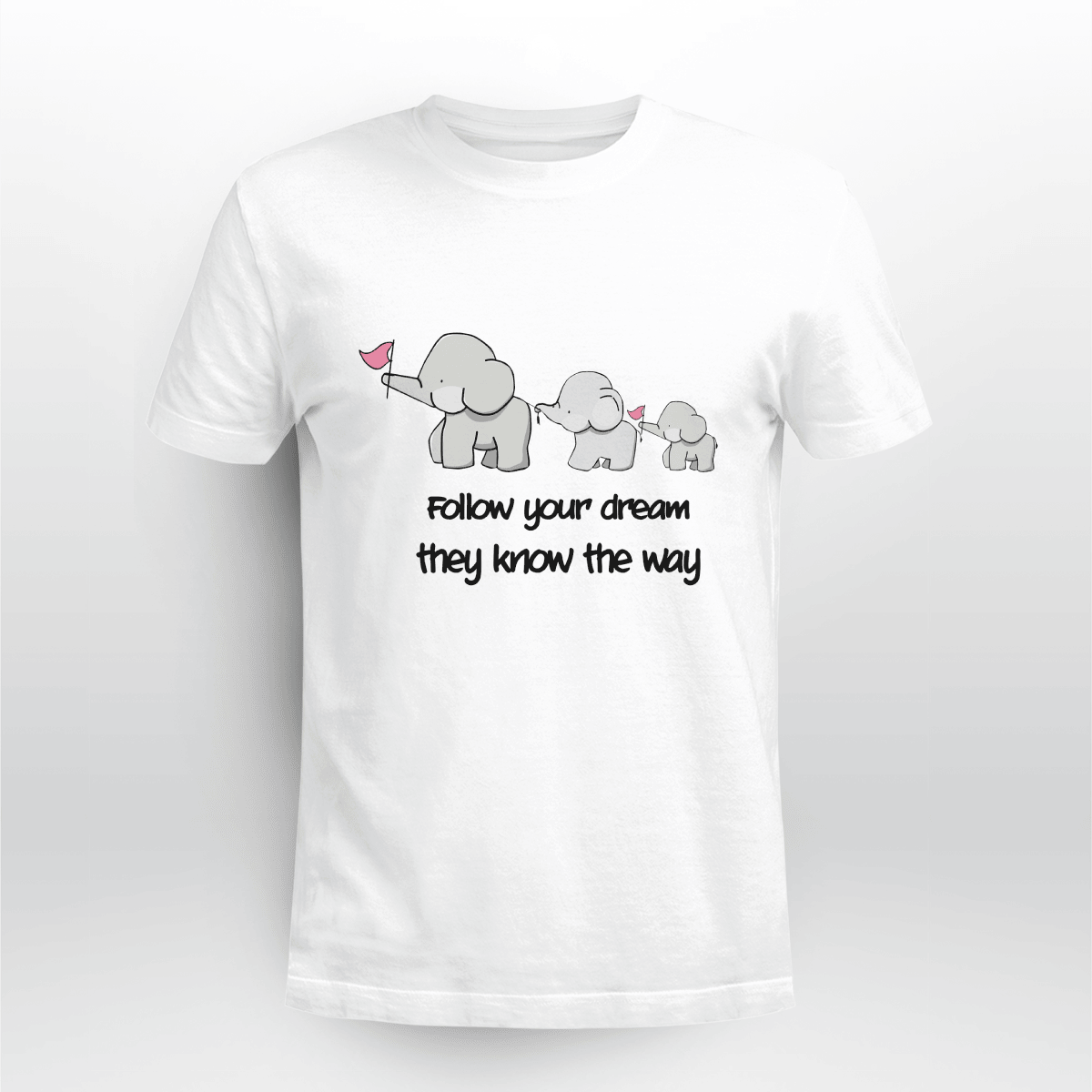 Follow your dream the know the way Elephant