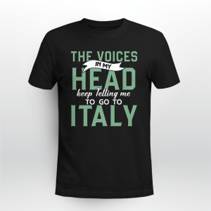 The Voices in my Head Tell me to Go to Italy