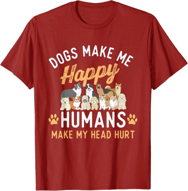 Dogs Make Me Happy – Dog Lover Dog Owner Dog Mom Dog Dad T-Shirt - Image 3