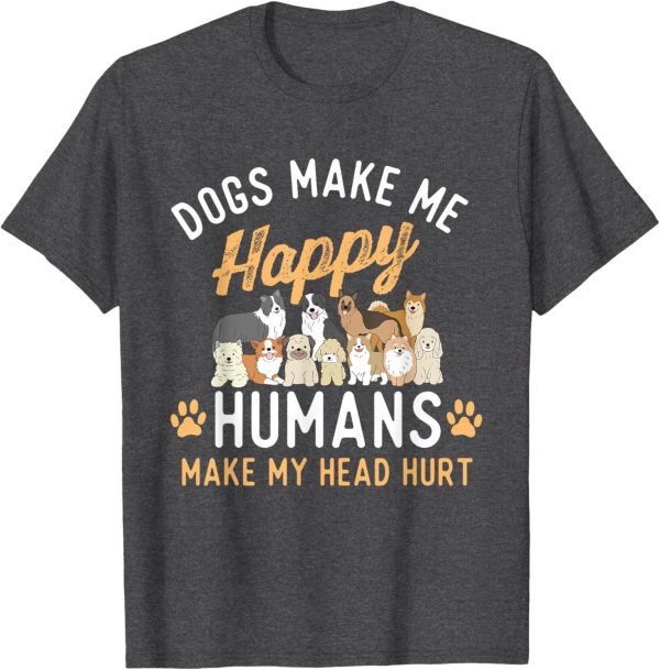 Dogs Make Me Happy – Dog Lover Dog Owner Dog Mom Dog Dad T-Shirt - Image 2