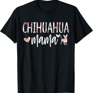 Chihuahua Mama Dog Lover for Mom Cute for Women Owner Puppy T-Shirt