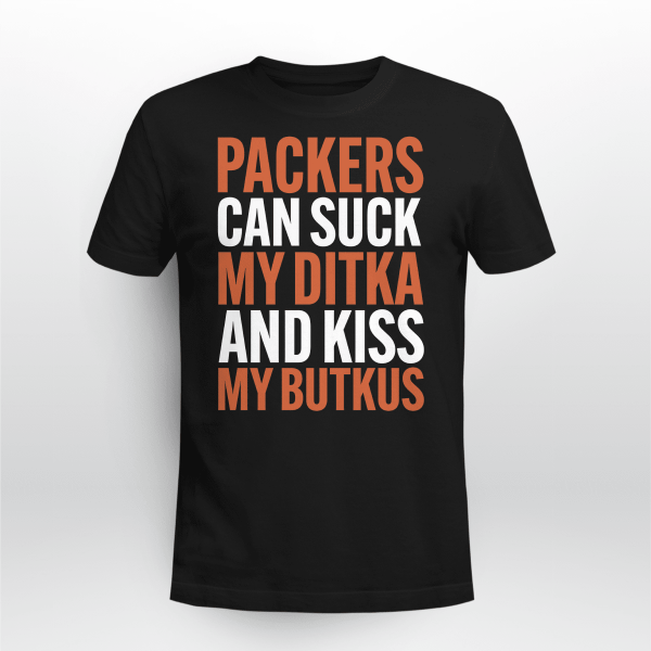 Packers Suck My Ditka and Kiss My Butkus