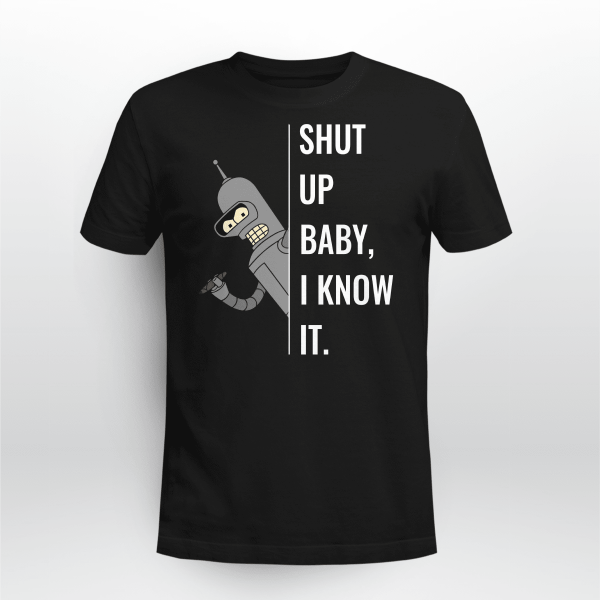 Shut Up Baby I Know It