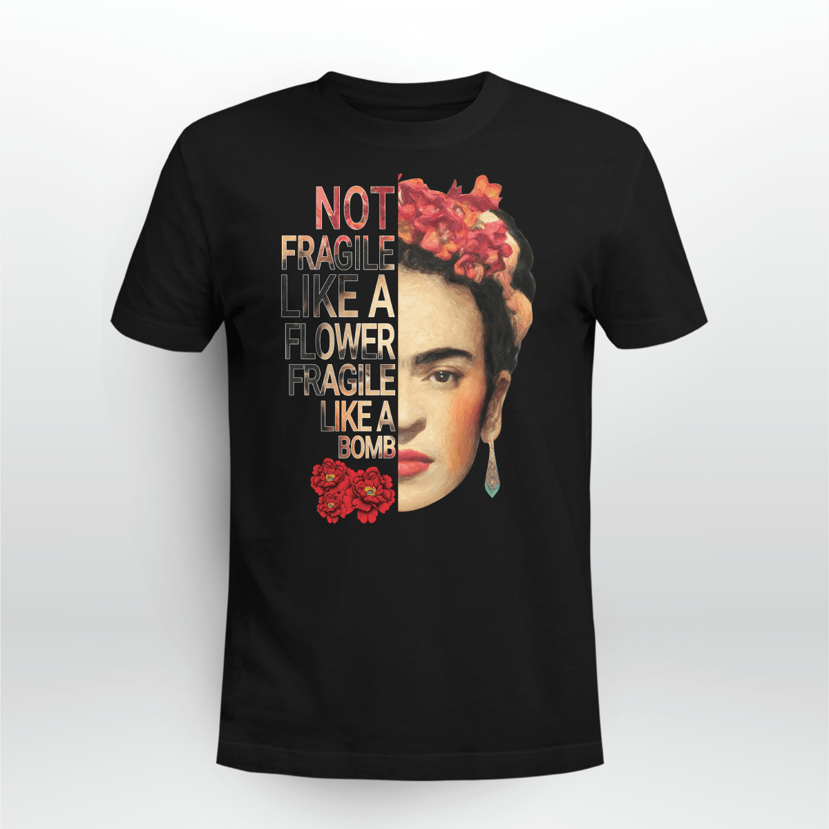 NOT FRAGILE LIKE A FLOWER FRAGILE LIKE A BOMB