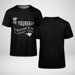 Be Yourself Everyone Else Is Already Taken T-shirt