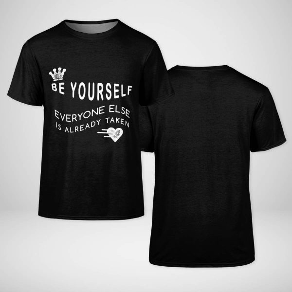 Be Yourself Everyone Else Is Already Taken T-shirt