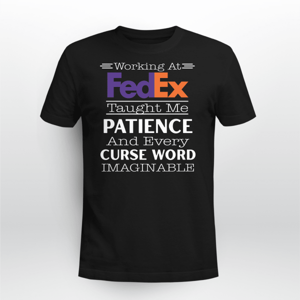 WORKING AT FEDEX TAUGHT ME PATIENCE AND EVERY CURSE WORD