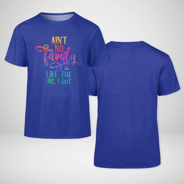 Copy of Ain't No FamilyLike The One I Got New Color T-shirt
