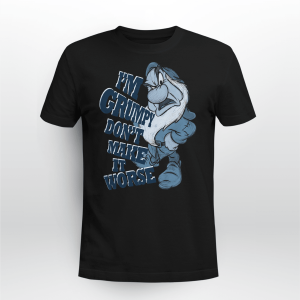 I_M GRUMPY DON_T MAKE IT WORSE