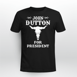 JOHN DUTTON FOR PRESIDENT TEEJOHN
