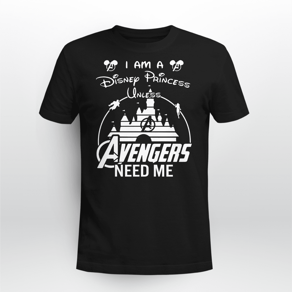 Avengers Need Me I Am A Disney Princess Universal Studios WHITE